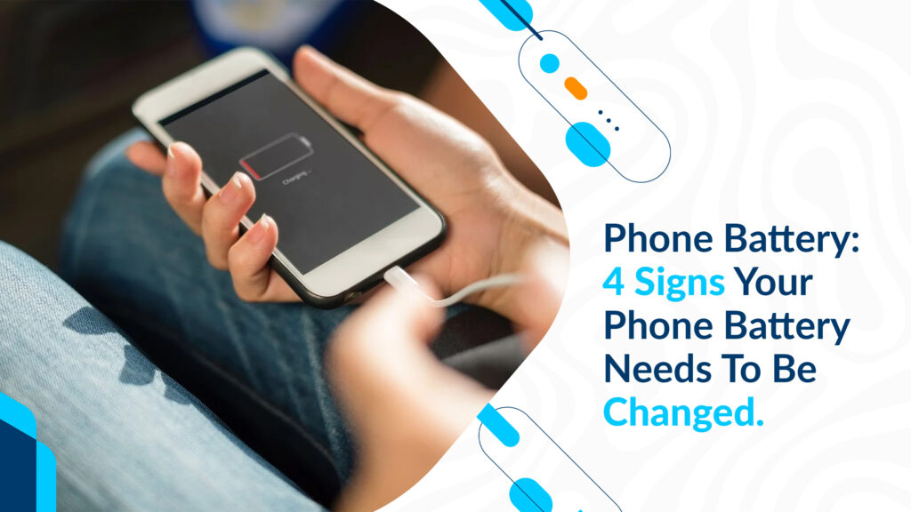 Phone Battery: 4 Signs Your Phone Battery Needs To Be Changed.
