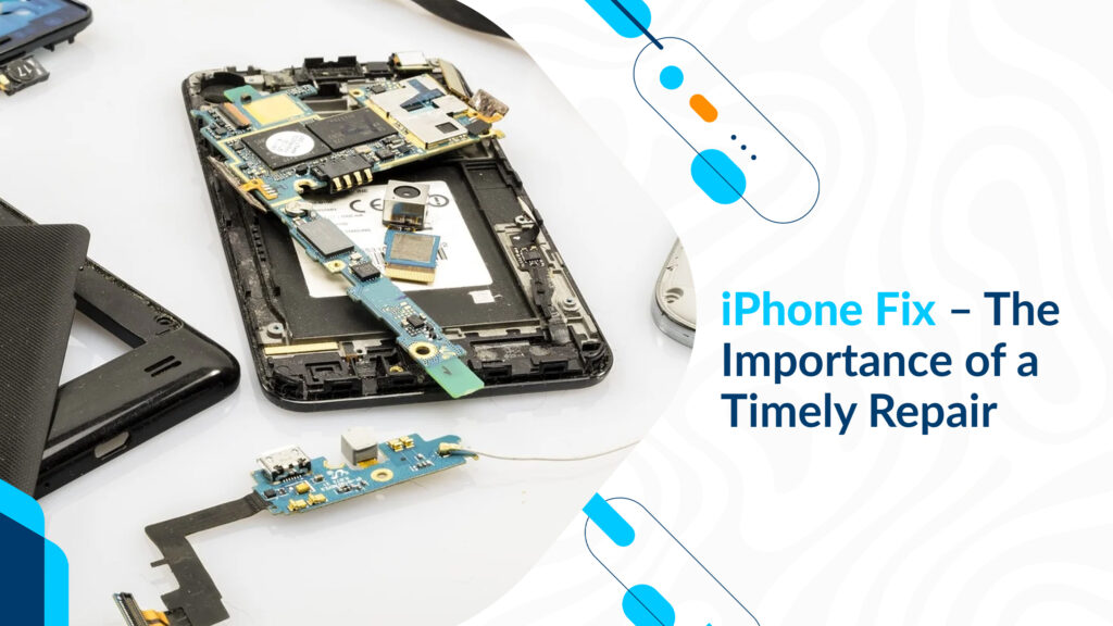iPhone Fix – The Importance of a Timely Repair
