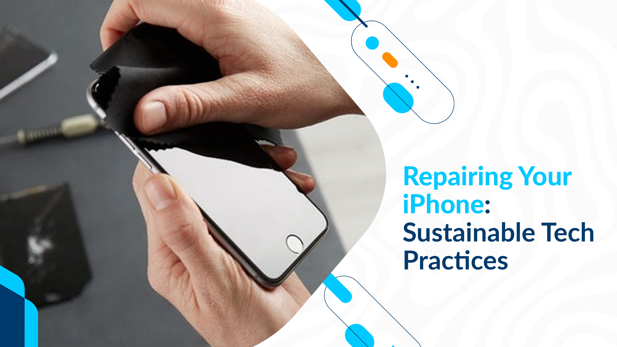 Repairing Your iPhone: Sustainable Tech Practices