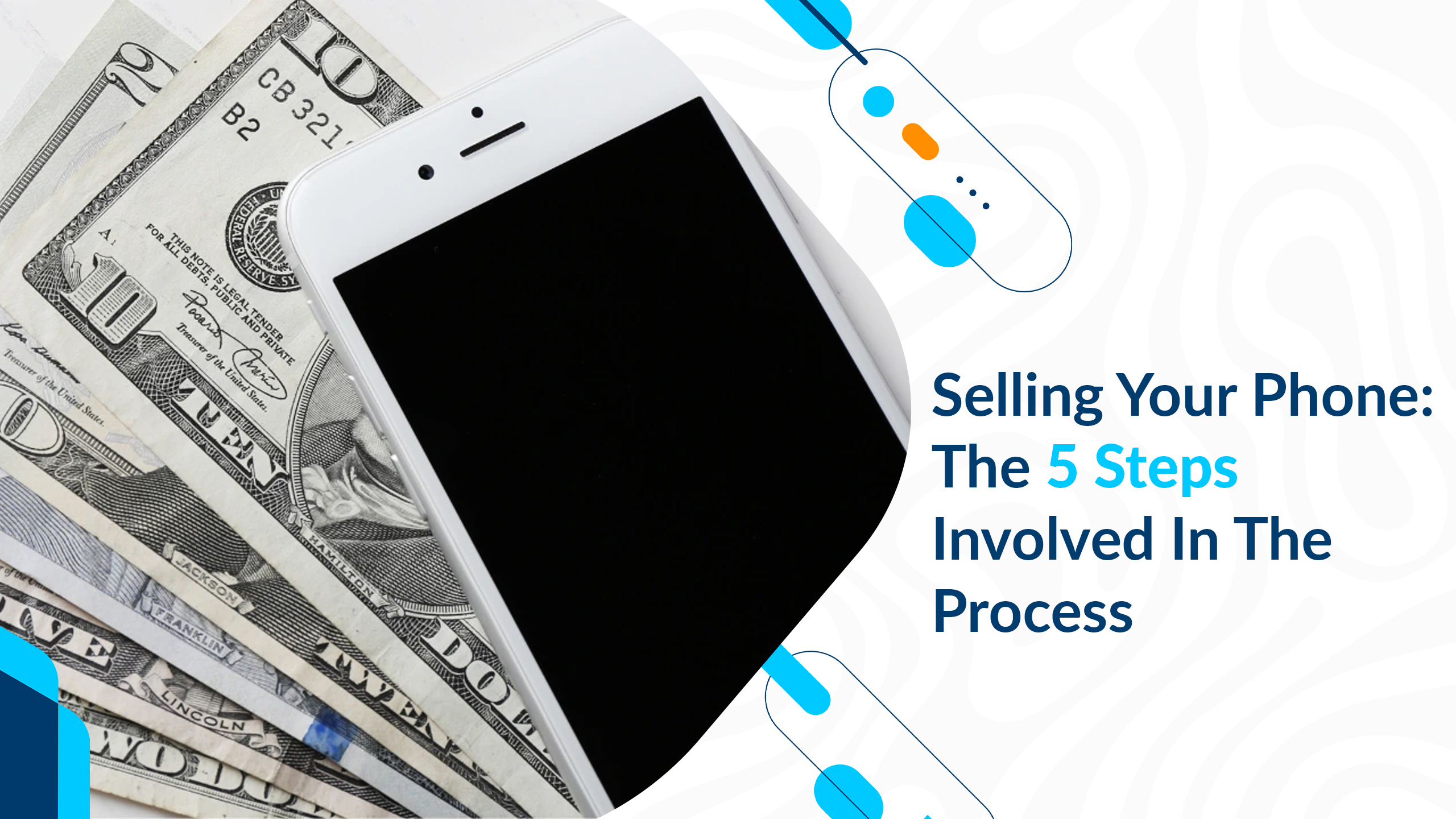 Selling Your Phone: The 5 Steps Involved In The Process