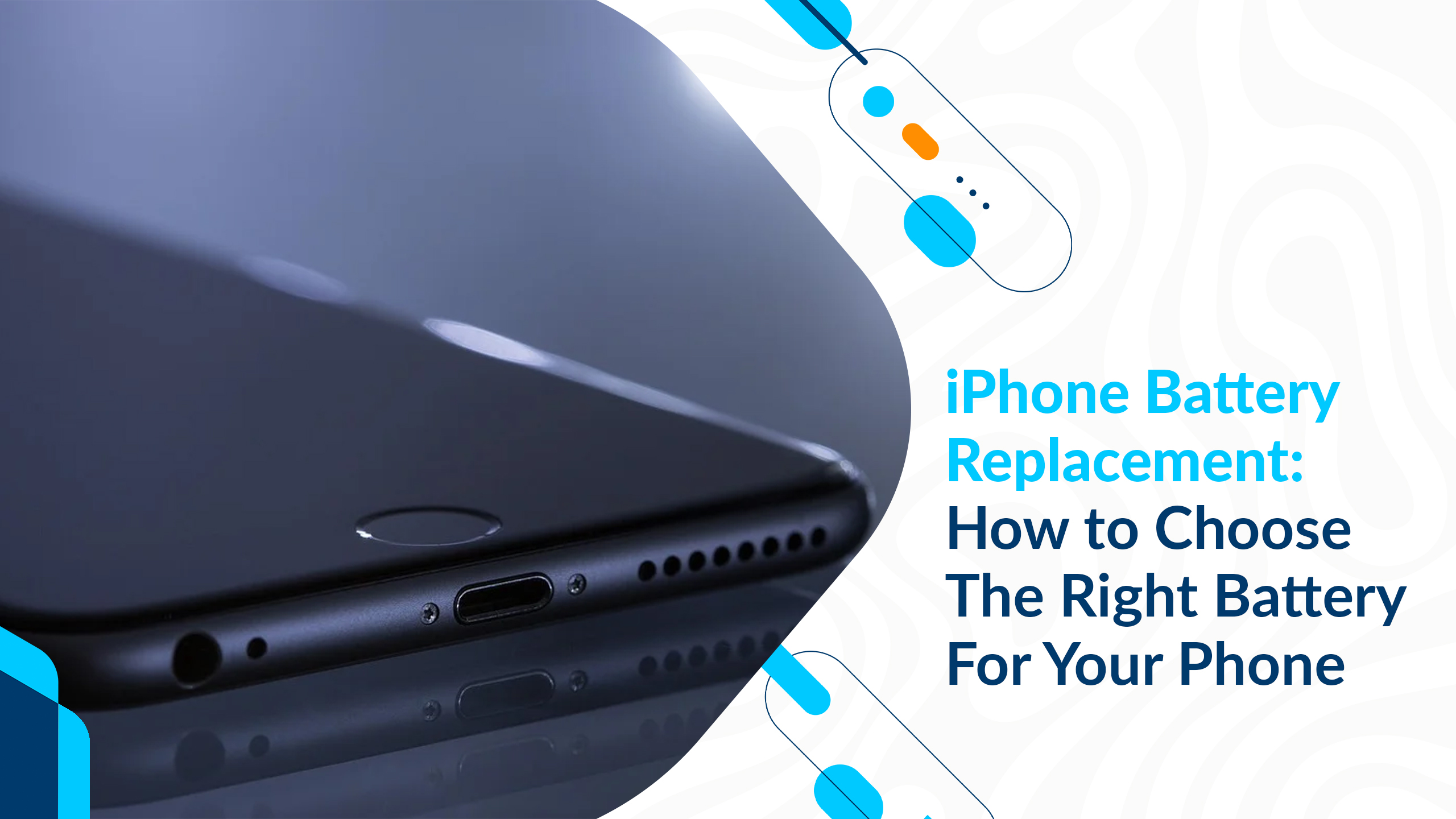 iPhone Battery Replacement: How to Choose The Right Battery For Your Phone