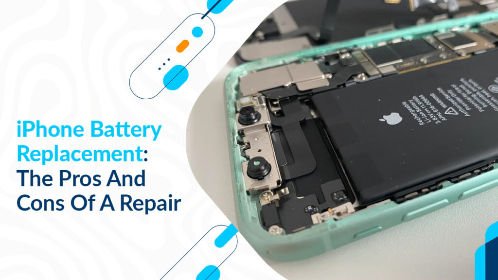 iPhone Battery Replacement: The Pros And Cons Of A Repair