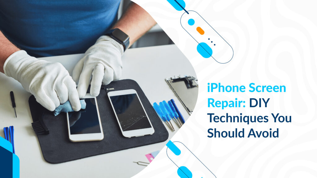 iPhone Screen Repair: DIY Techniques You Should Avoid