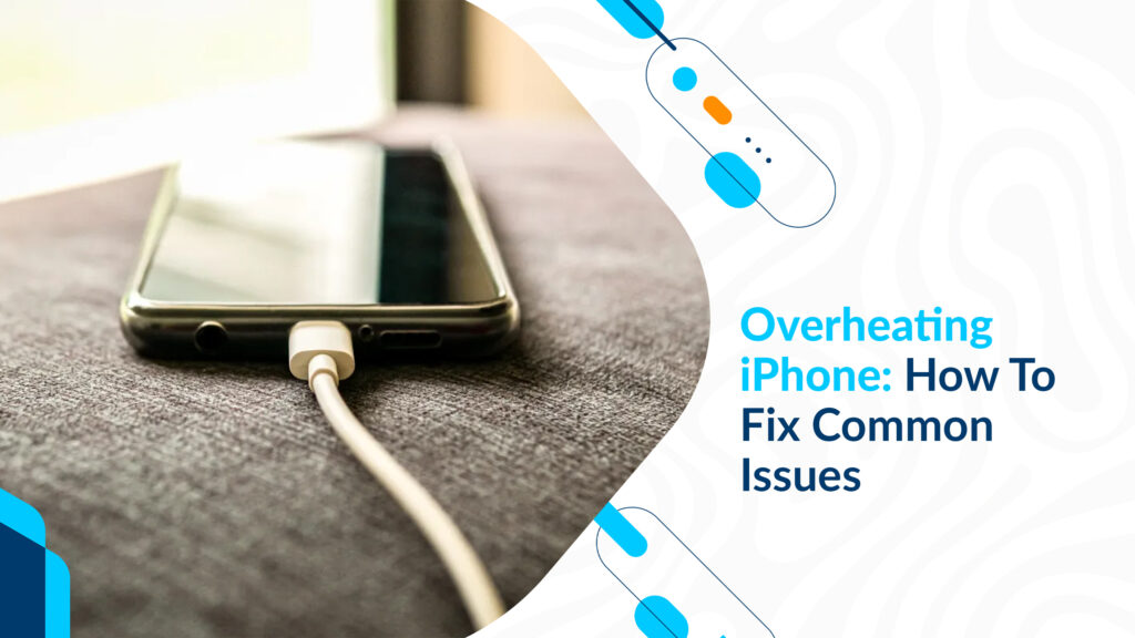 Overheating iPhone: How To Fix Common Issues