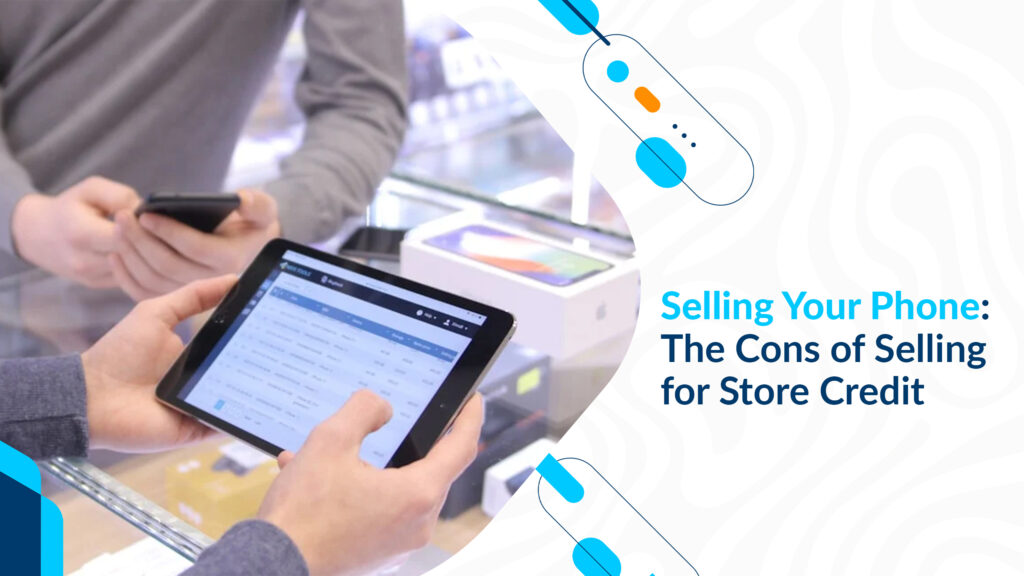 Selling Your Phone: The Cons of Selling for Store Credit