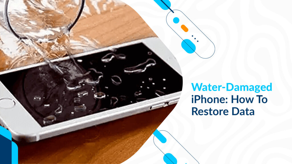 Water-Damaged iPhone: How To Restore Data