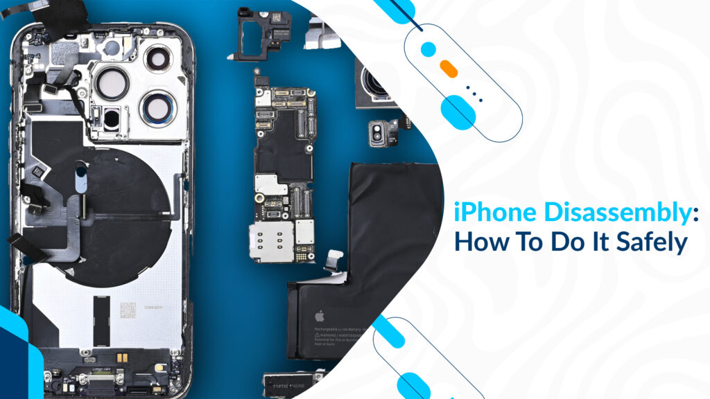 iPhone Disassembly: How To Do It Safely