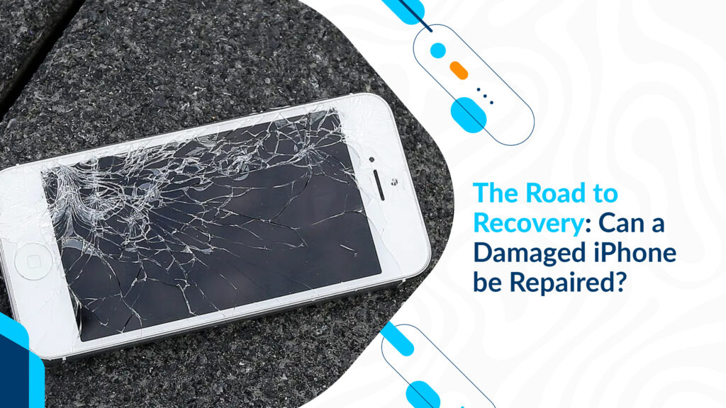 The Road to Recovery: Can a Damaged iPhone be Repaired?