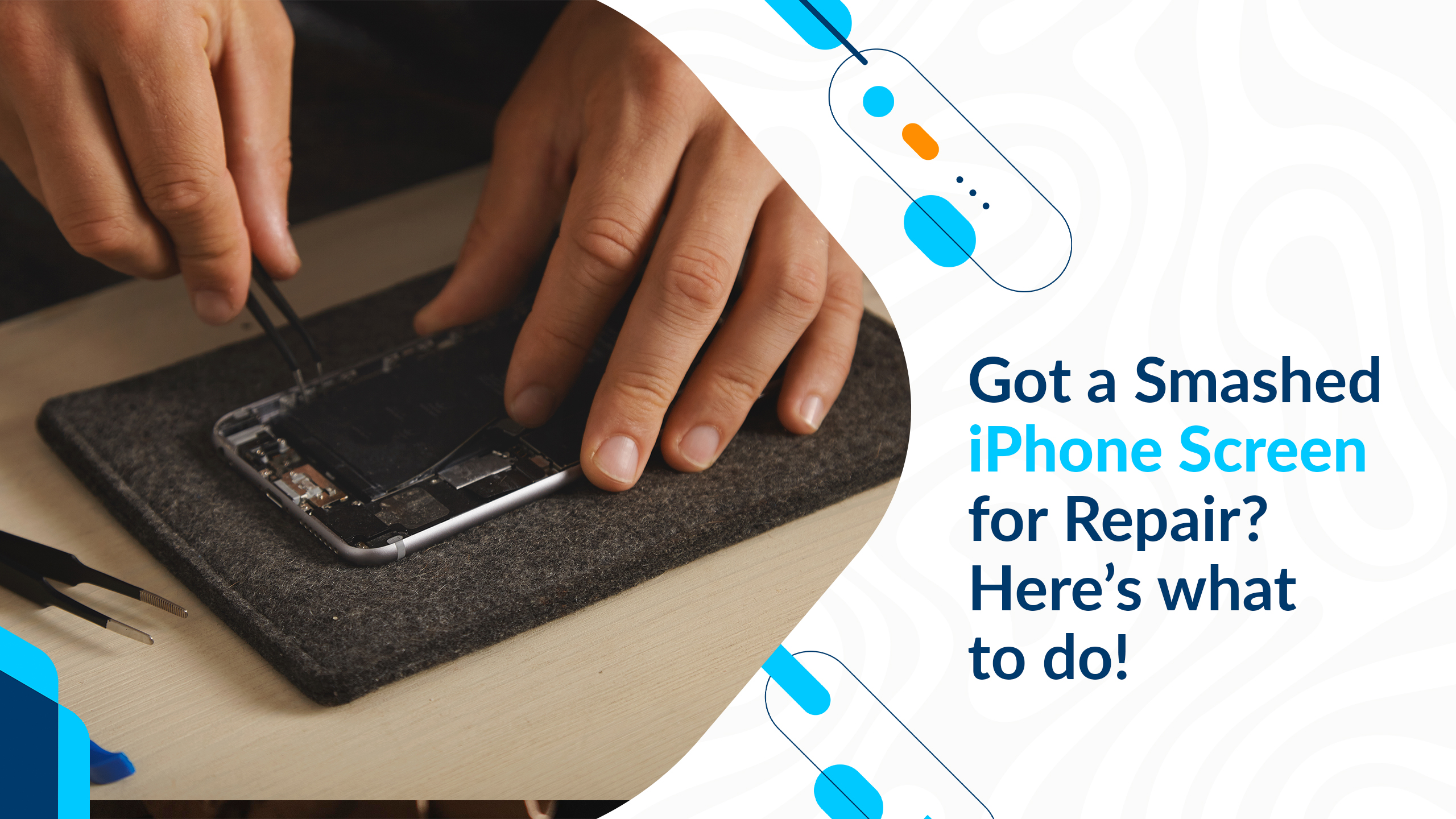 Got a Smashed iPhone Screen for Repair? Here’s what to do!