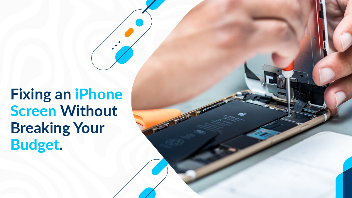 Fixing an iPhone Screen Without Breaking Your Budget.
